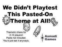 We Didnt Playtest This Pasted On Theme at All!